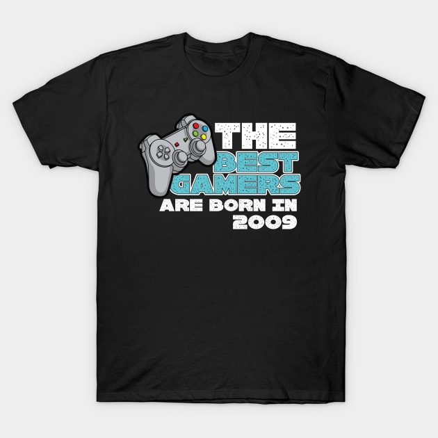 The Best Gamers Are Born In 2009 T-Shirt by Diannas